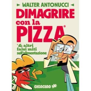 Dimagrire con la Pizza & altri falsi miti sull'Alimentazione